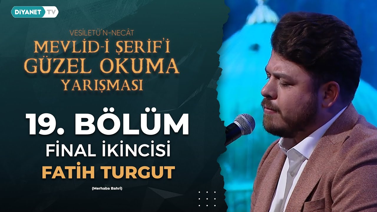 Mevlid-i Şerif’i Güzel Okuma Yarışması 19. Bölüm | Final İkincisi -  Fatih Turgut - (Merhaba Bahri)