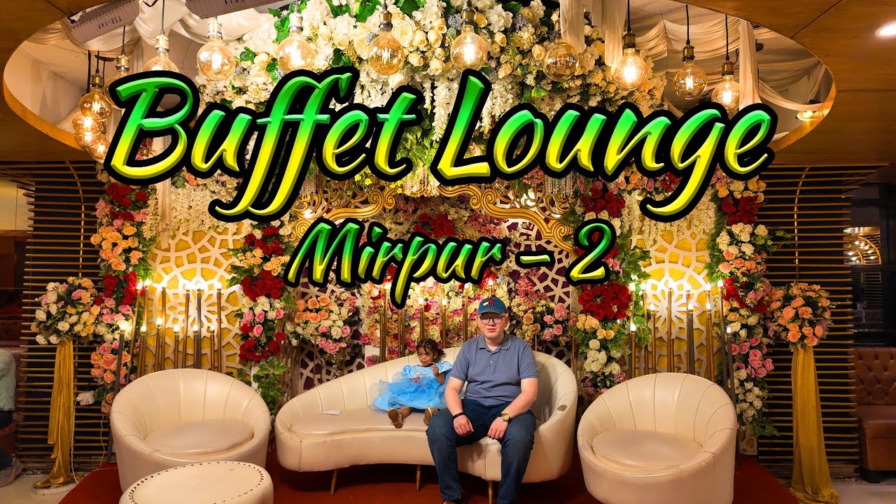 Buffet Lounge | Restaurant | Mirpur 2 | বাফেট লাউঞ্জ | মিরপুর ২ | 4K 60fps | Pappu The Travel Guy