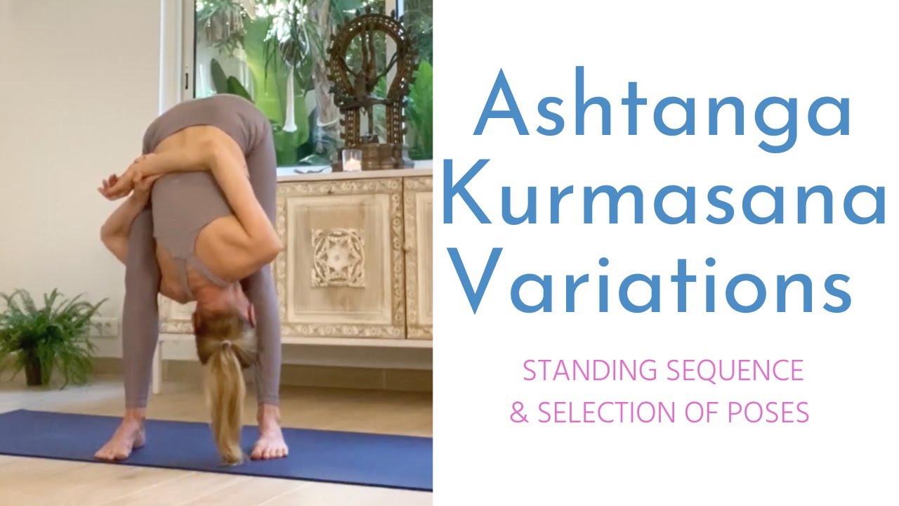Ashtanga Yoga Standing Poses plus Focus on Kurmasana and Variations