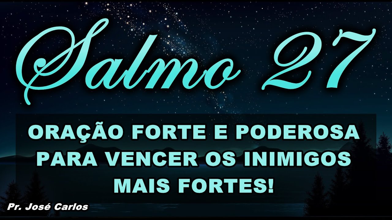 ((🔴)) SALMO 27 ORAÇÃO FORTE E PODEROSA PARA VENCER OS INIMIGOS MAIS FORTES!