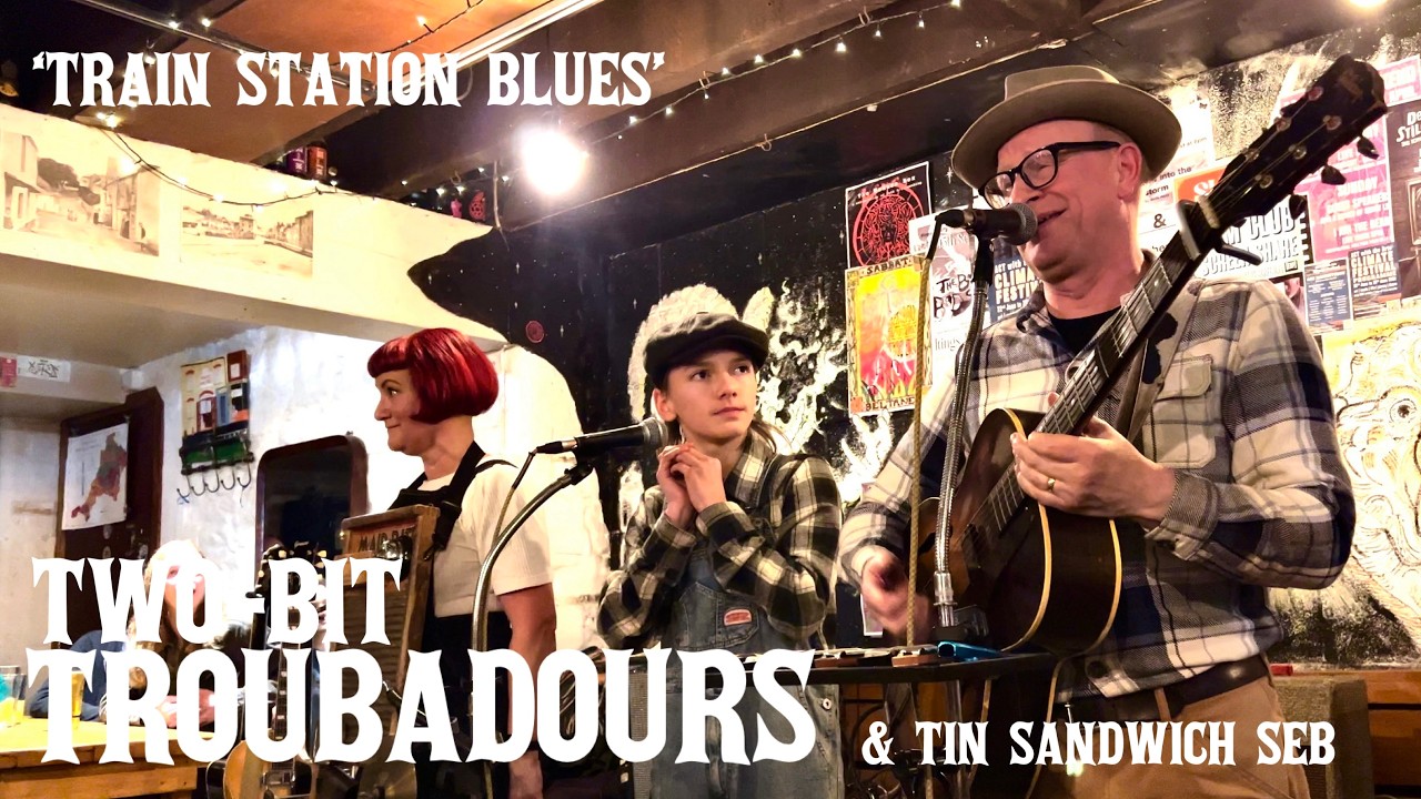 'TRAIN STATION BLUES' .. TWO-BIT TROUBADOURS ft TIN SANDWICH SEB