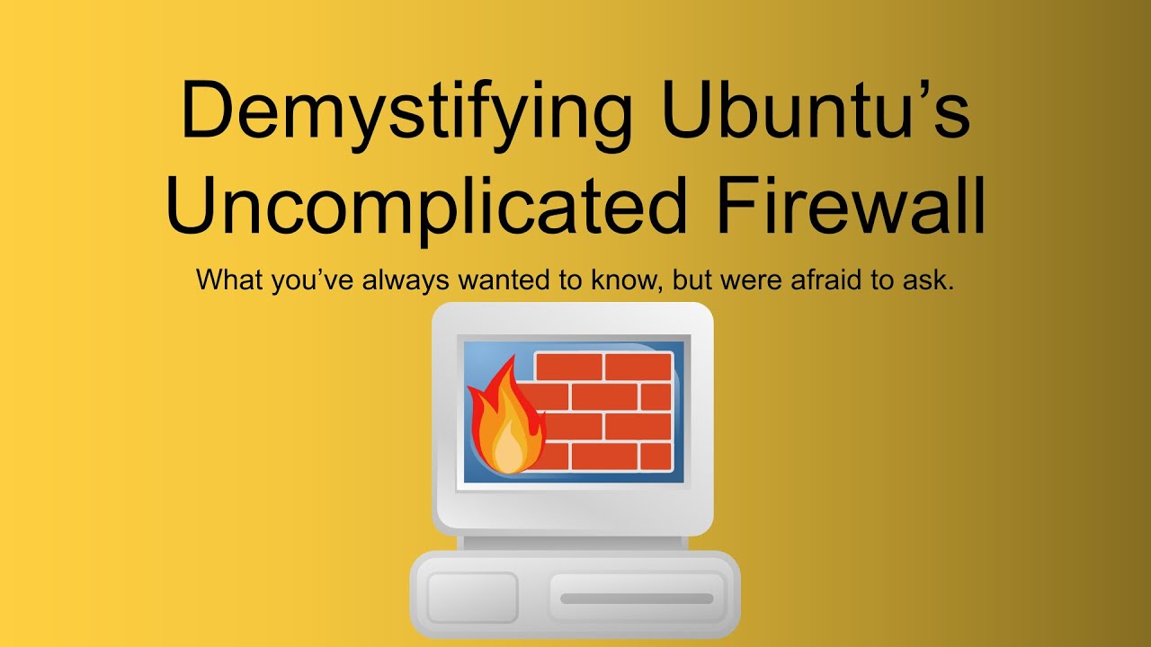 Demystifying Ubuntu's Uncomplicated Firewall