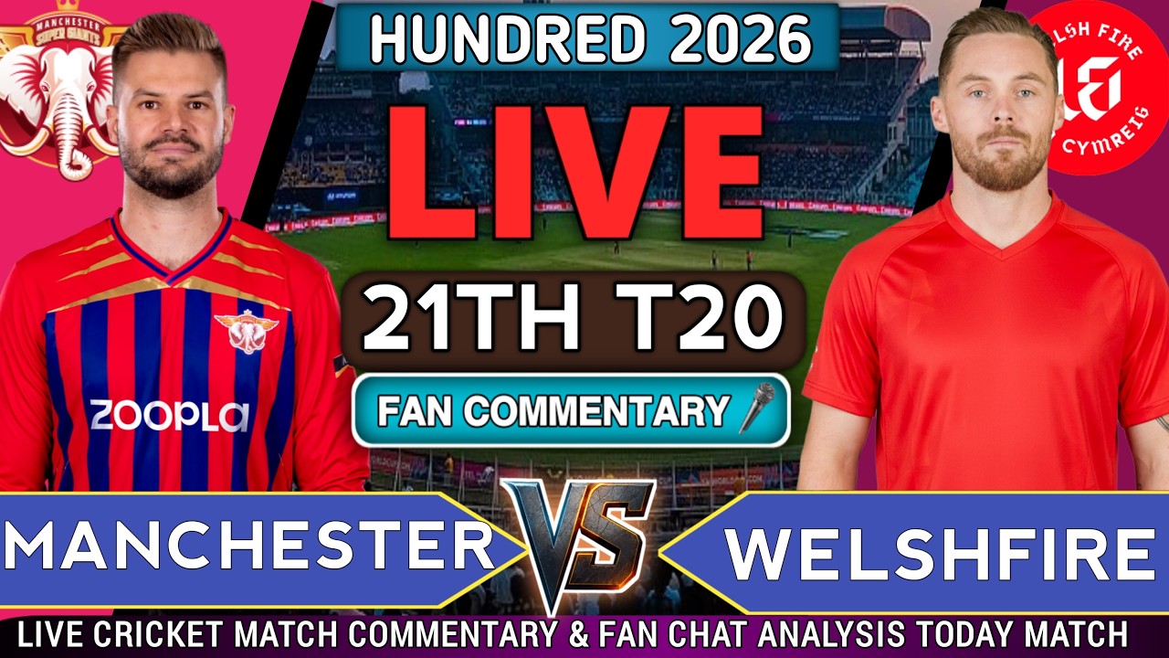 🔴 Manchester Super Giants vs Welsh Fire Live | Live Score & Hindi Commentary | 21st 100 Ball Match