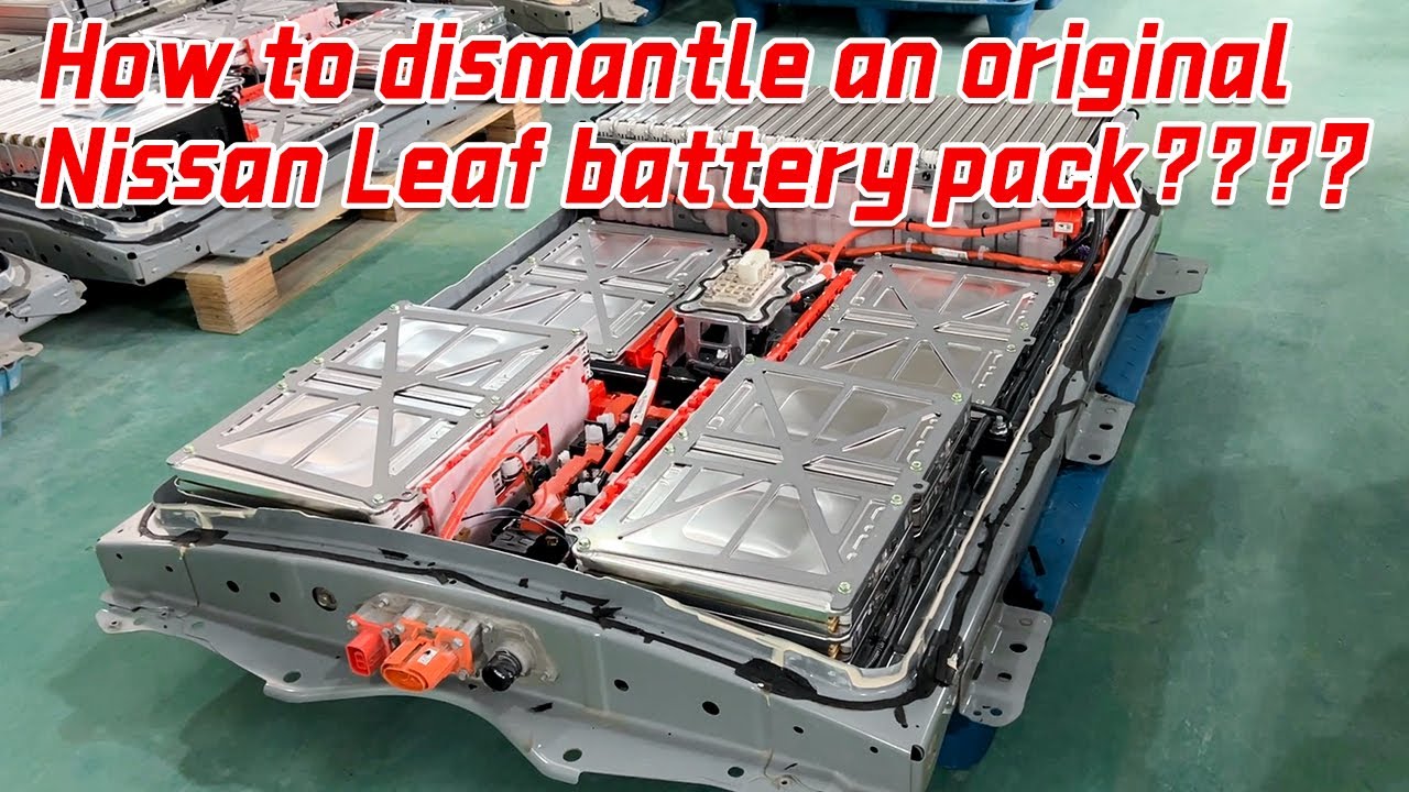 How to dismantle  an original  Nissan Leaf battery pack?