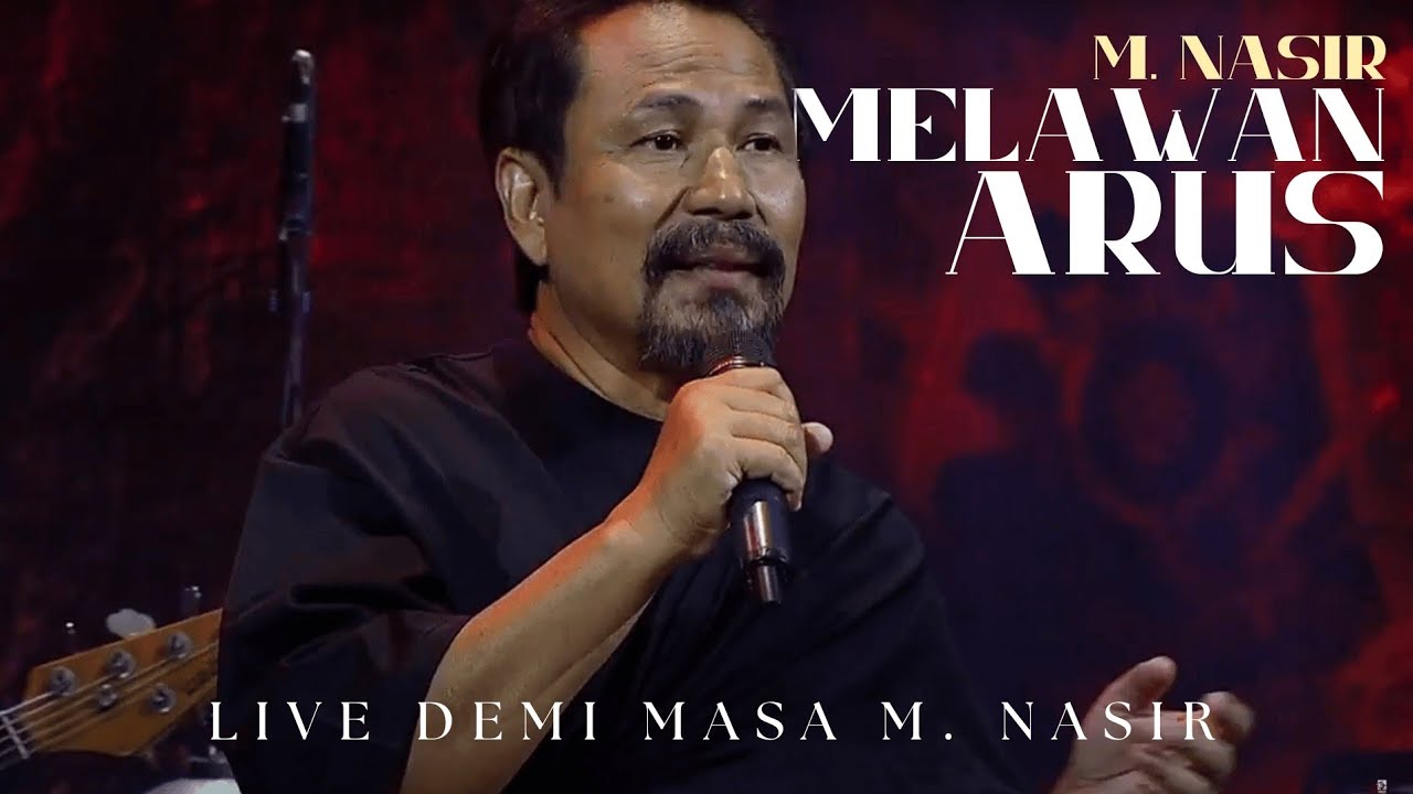 M.NASIR - MELAWAN ARUS (LIVE) - (LIVE DEMI MASA M.NASIR)
