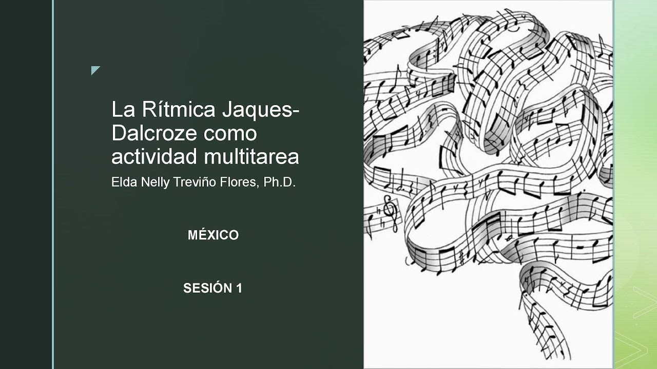Introducción a la Rítmica Jaques-Dalcroze  Sesión 1.  Elda Nelly Treviño, Ph.D.; Licencia Dalcroze.