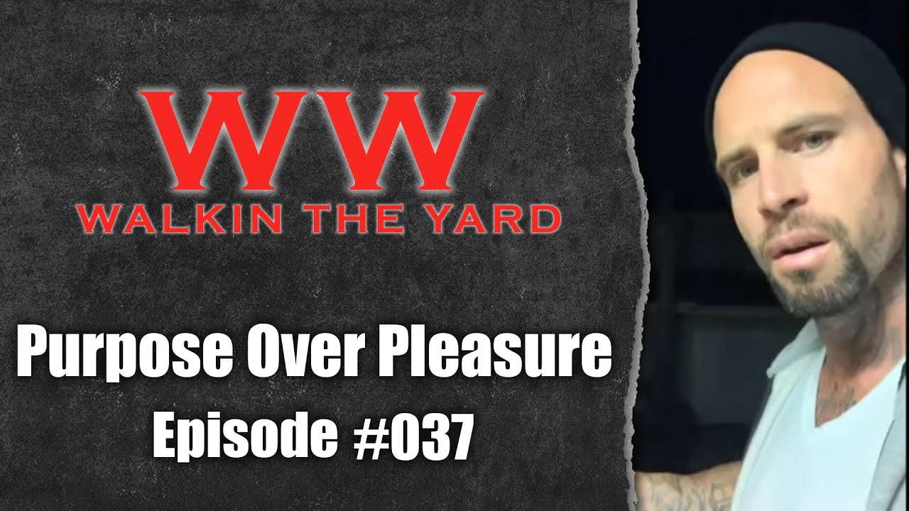Wes Watson- Walkin The Yard: Purpose Over Pleasure