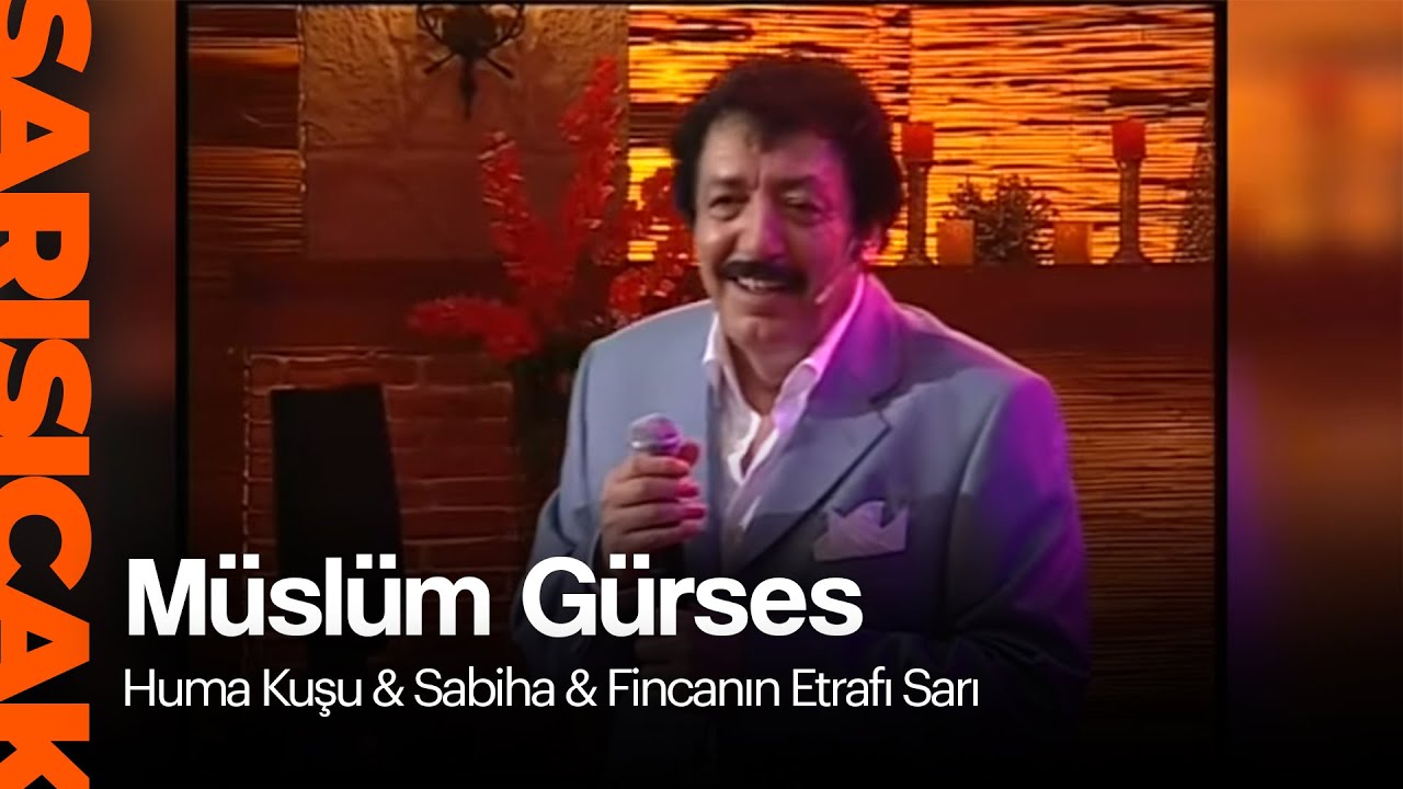 Müslüm Gürses - Huma Kuşu & Sabiha & Fincanın Etrafı Sarı (Sarı Sıcak)