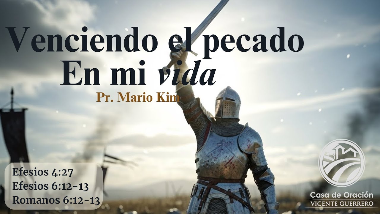 Venciendo el pecado En mi vida-Pr. Mario Kim