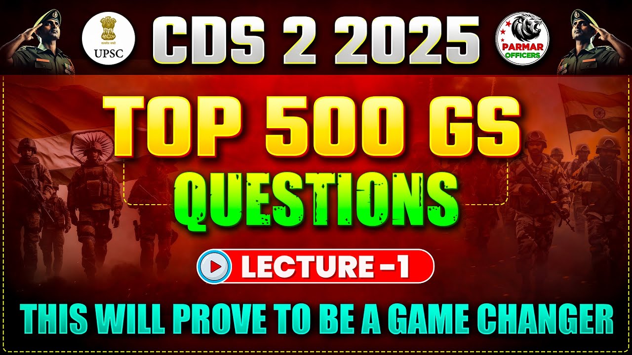 TOP 500 GS QUESTIONS FOR CDS 2 2025 | LEC -1 | PARMAR OFFICERS