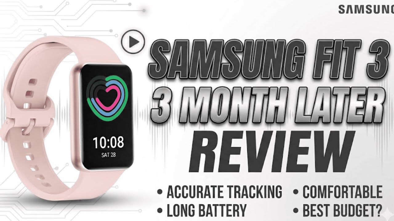 After 3 Months Review of Samsung Fit 3