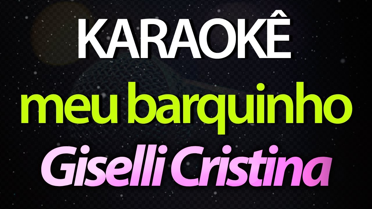 ⭐ Meu Barquinho (O Vento Balançou Meu Barco em Alto 🌊) - Giselli Cristina (Karaokê Version) (Cover)