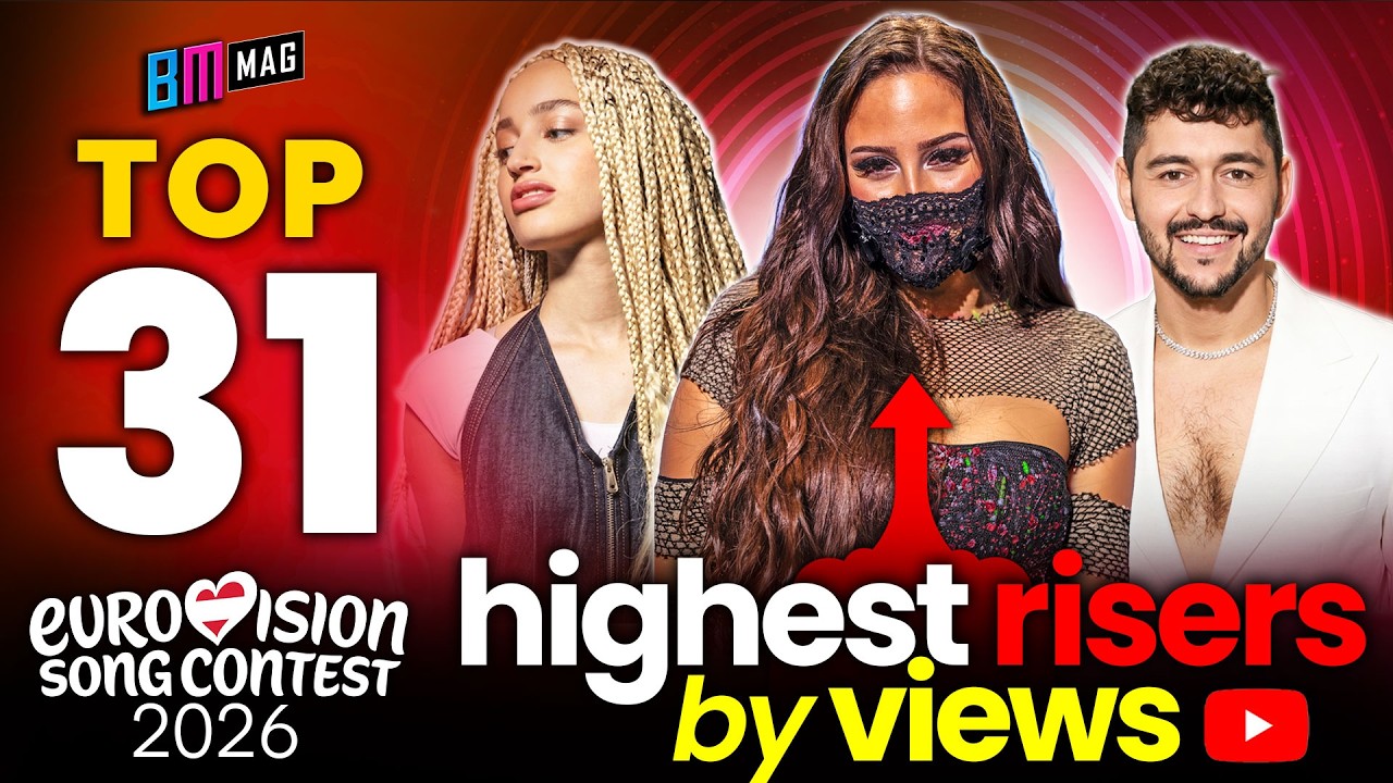 TOP 31 Highest Risers by Recent YouTube Views - All Songs So Far - Eurovision Song Contest 2026