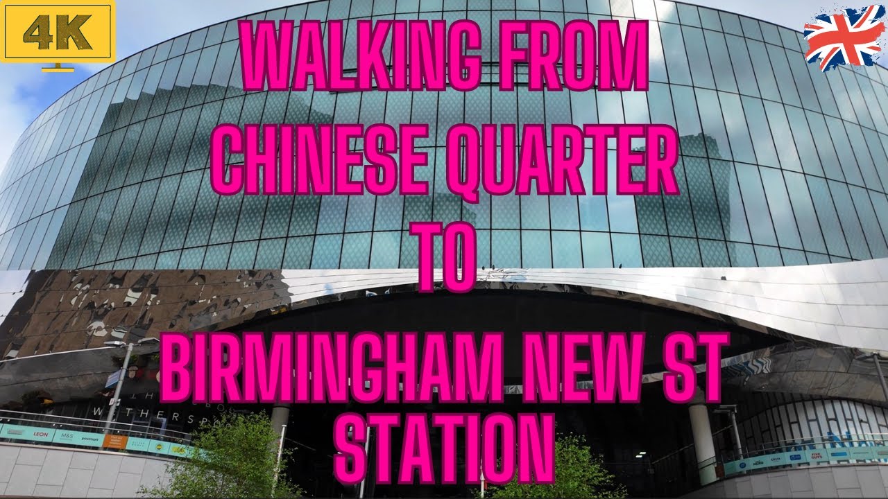 From Chinatown to Birmingham New St Station: A Scenic Walk
