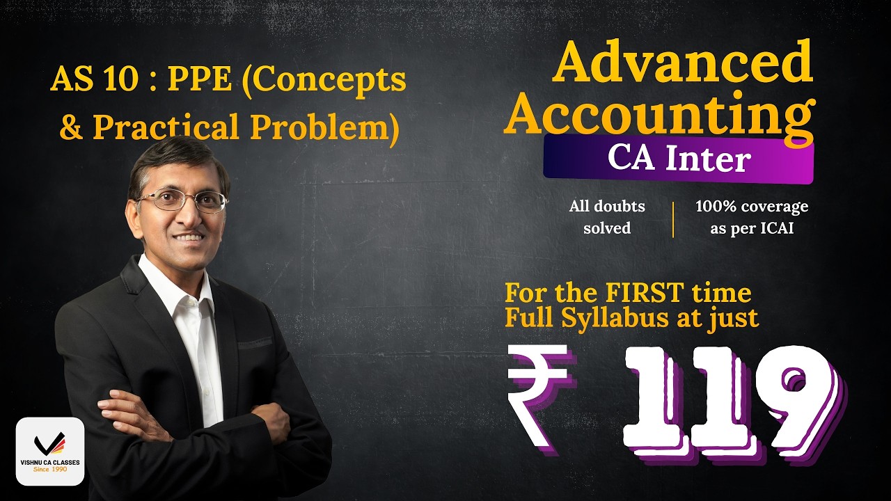 AS 10 Property Plant & Equipment (PPE) | CA Inter Advanced Accounting | All Concepts covered