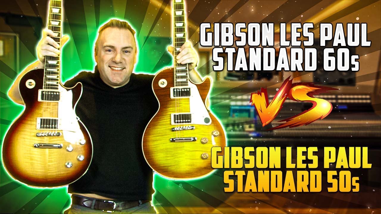 Gibson Les Paul Standard 60s VS Gibson Les Paul Standard 50s