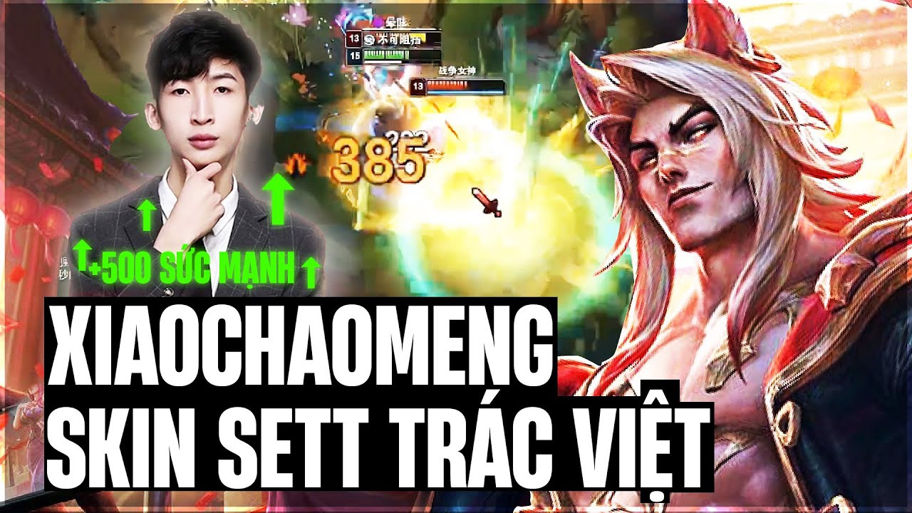 XIAOCHAOMENG VÁC SKIN SETT TRÁC VIỆT BÁN HÀNH KLED MÁY CHỦ SIÊU CẤP GÁNH TEAM CỰC NÉT