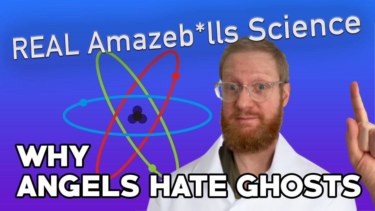 REAL Amazeb*lls Science Episode 1: Why Angels Hate Ghosts