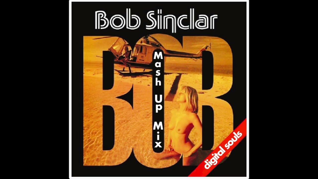 The amazing Bob Sinclar Mash Up Mix by Digital Souls