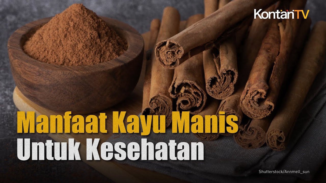 Manfaat Kayu Manis Untuk Kesehatan Tubuh