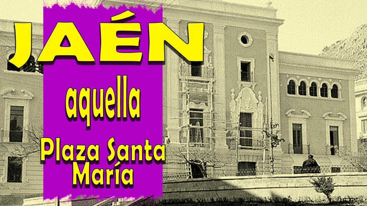 .Aquella Plaza Santa María de JAEN, capital del SANTO REINO.