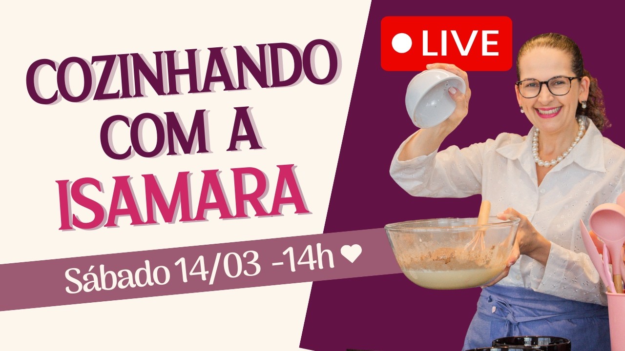 LIVE - COZINHANDO COM A ISAMARA!
