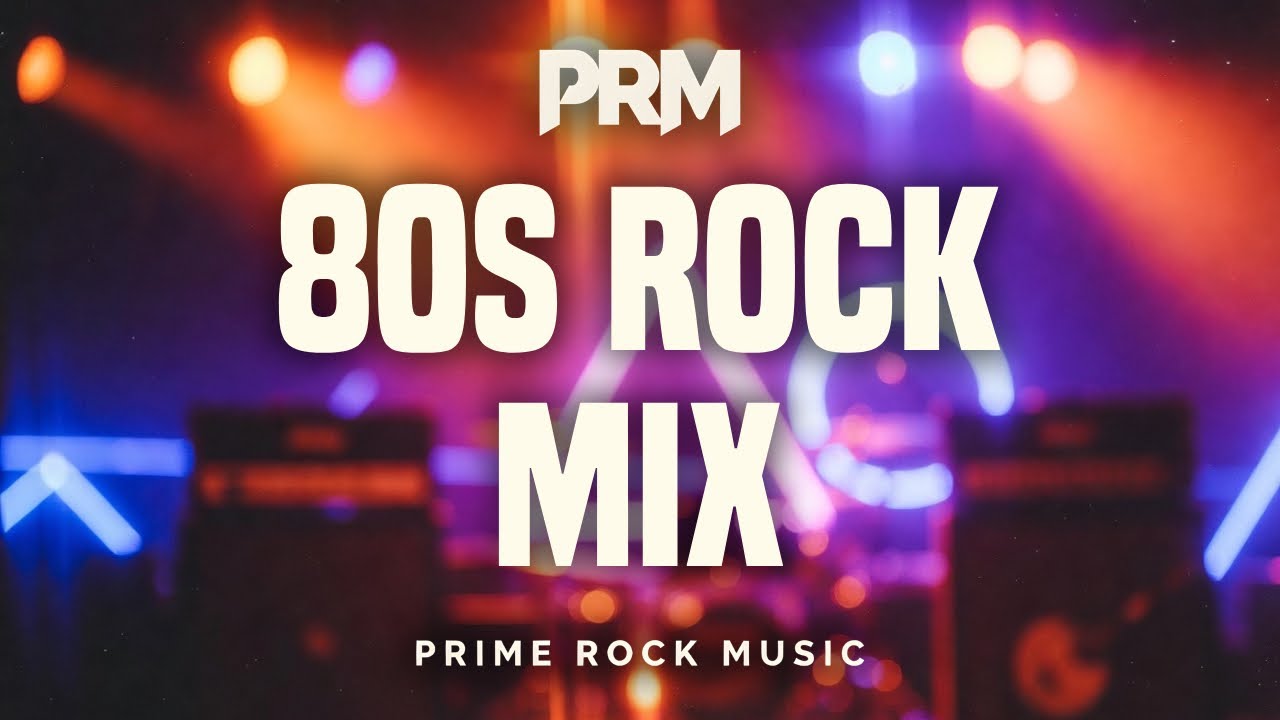 80s Rock Mix &ndash; Classic, Hard & Glam Rock Energy | Prime Rock Music