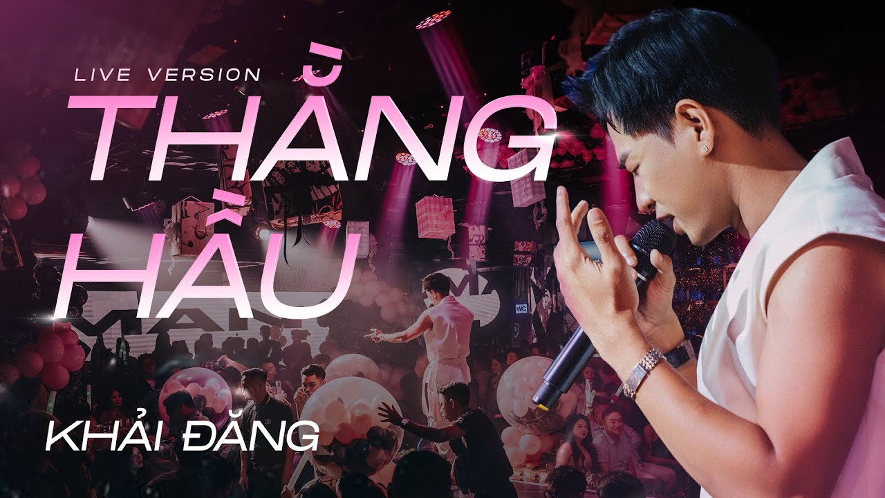 THẰNG HẦU | KHẢI ĐĂNG (LIVE VERSION)