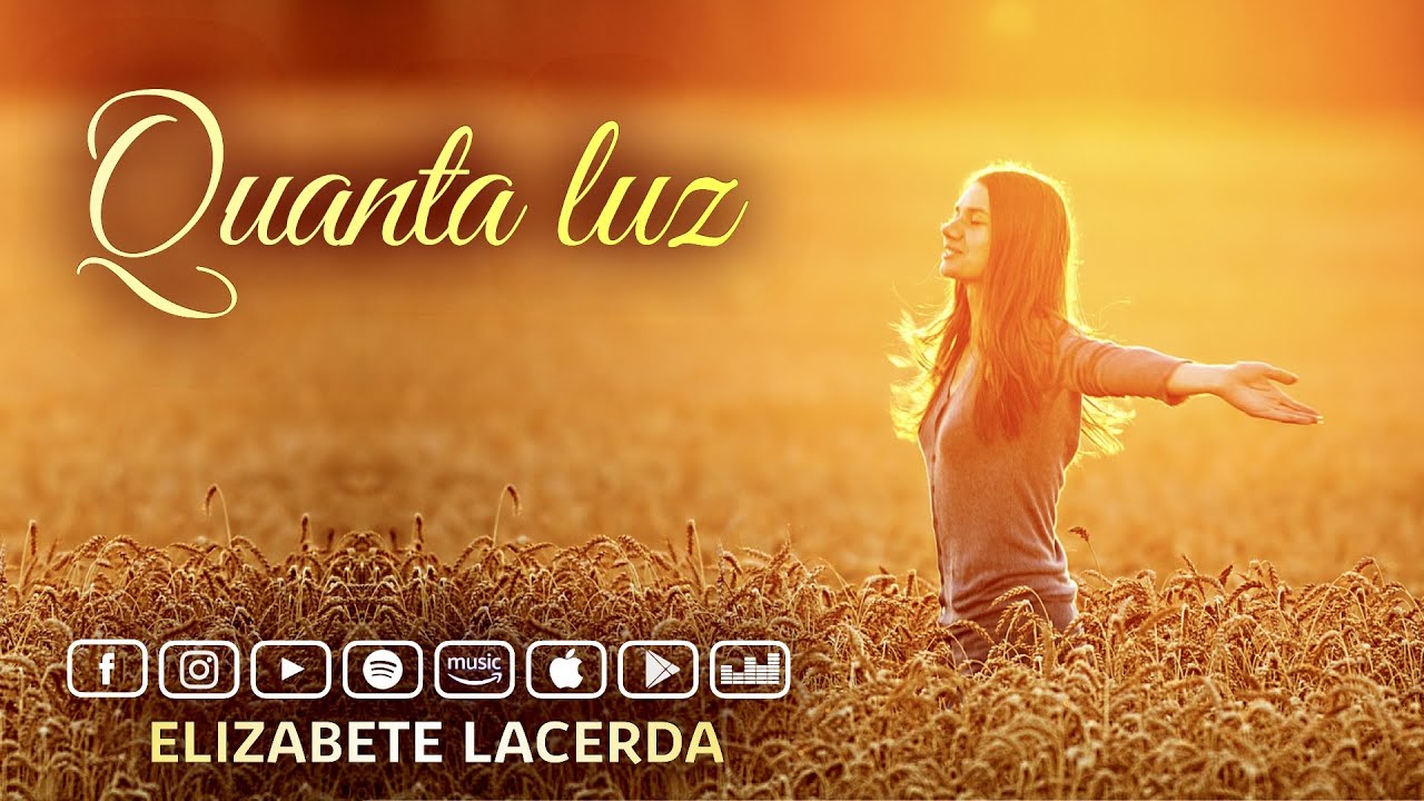 Elizabete Lacerda 🎵 QUANTA LUZ ✨