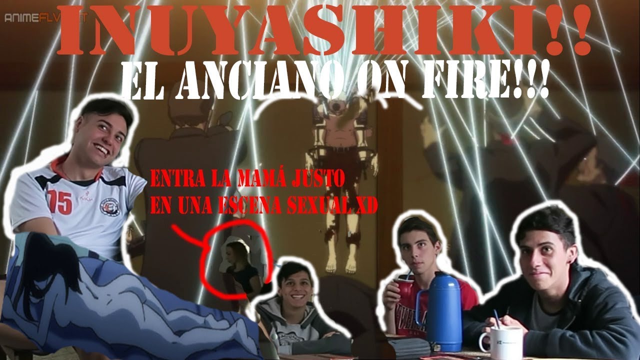 EL VIEJO ON FIRE!! /INUYASHIKI CAPITULO 4- VIDEOREACCI&Oacute;N- HAICREW