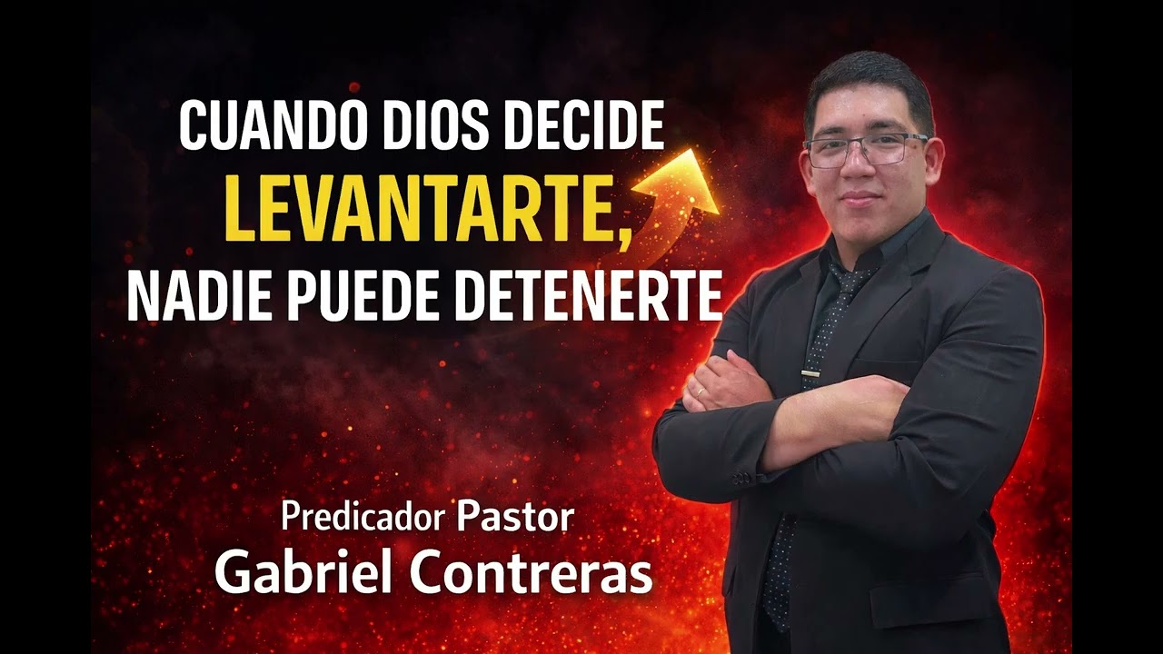CUANDO DIOS DECIDE LEVANTARTE, NADIE PUEDE DETENERTE 🔥 | Pastor Gabriel Contreras