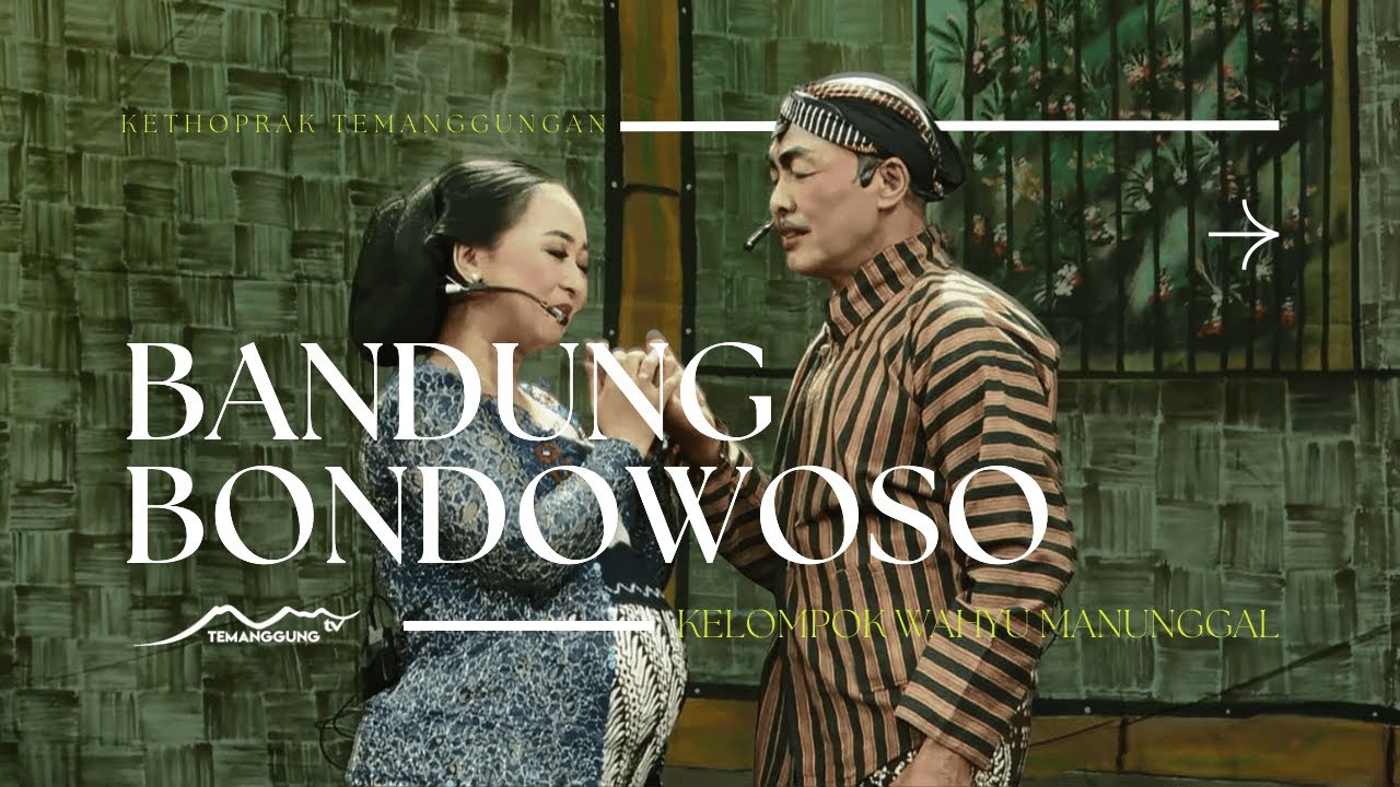 BANDUNG BONDOWOSO KETHOPRAK TEMANGGUNGAN