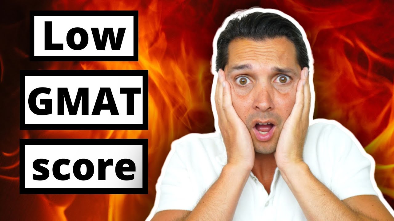 Low GMAT Score? 7 Proven Ways to Get Into Top MBA Programs! - How to Save Your MBA Application!