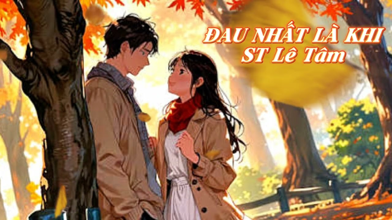 ĐAU NHẤT LÀ KHI | Nhạc Mới Nhất | Lê Tâm Movies