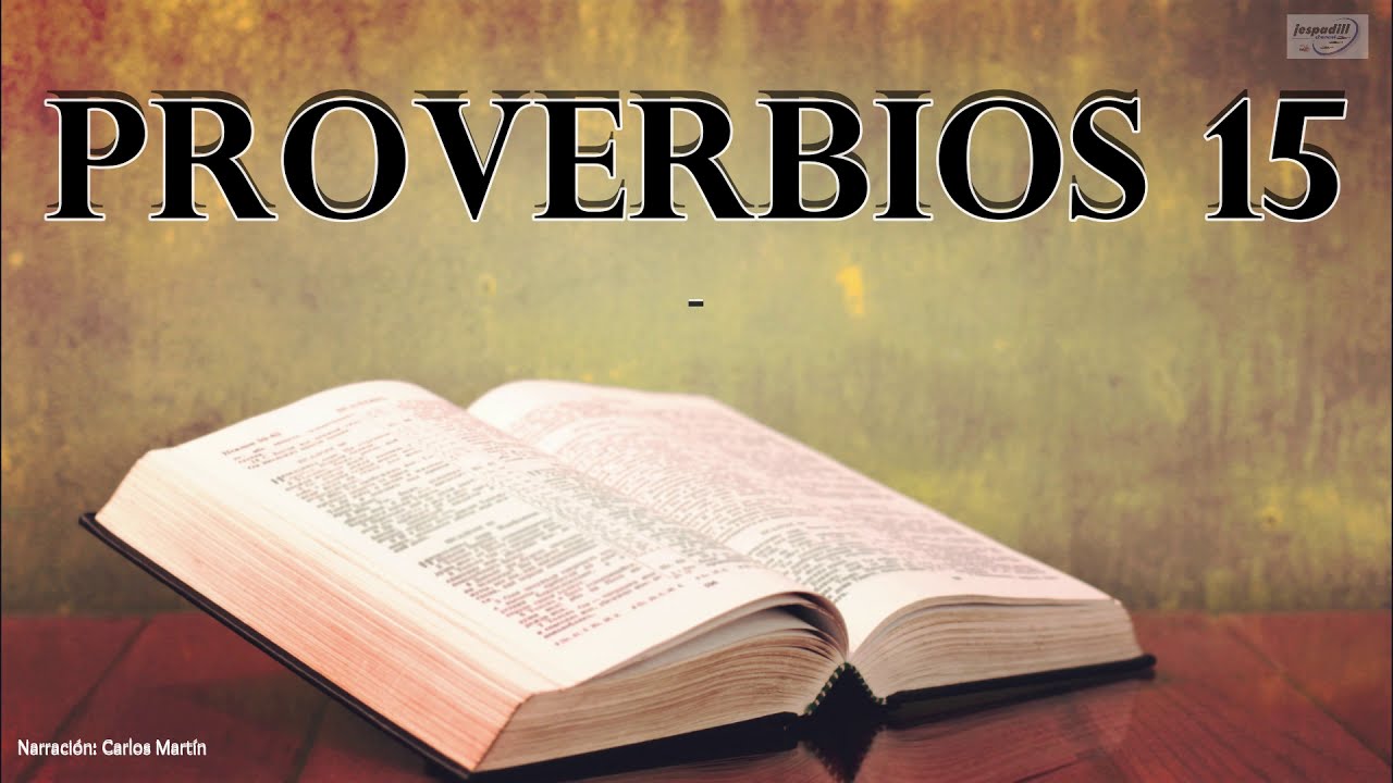 Proverbios 15 | La Biblia en tus manos | Carlos Martín