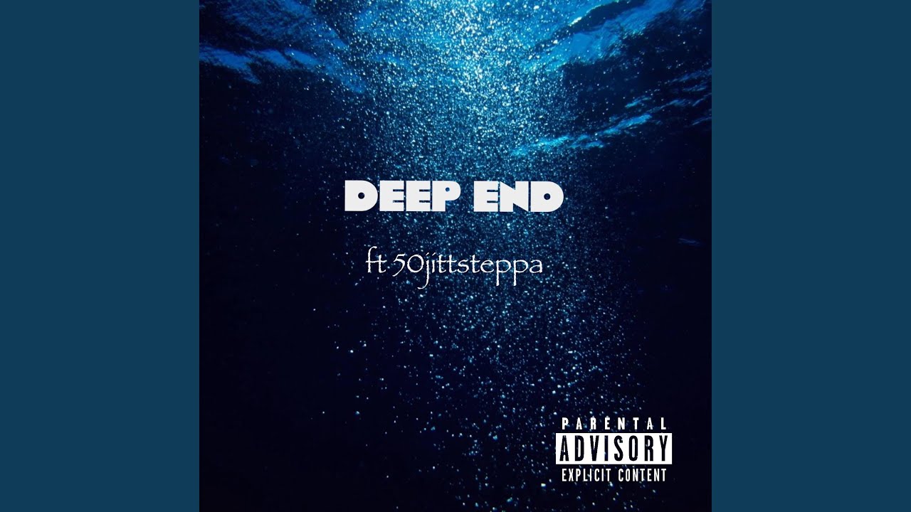 Deep end (feat. 50jittsteppa)
