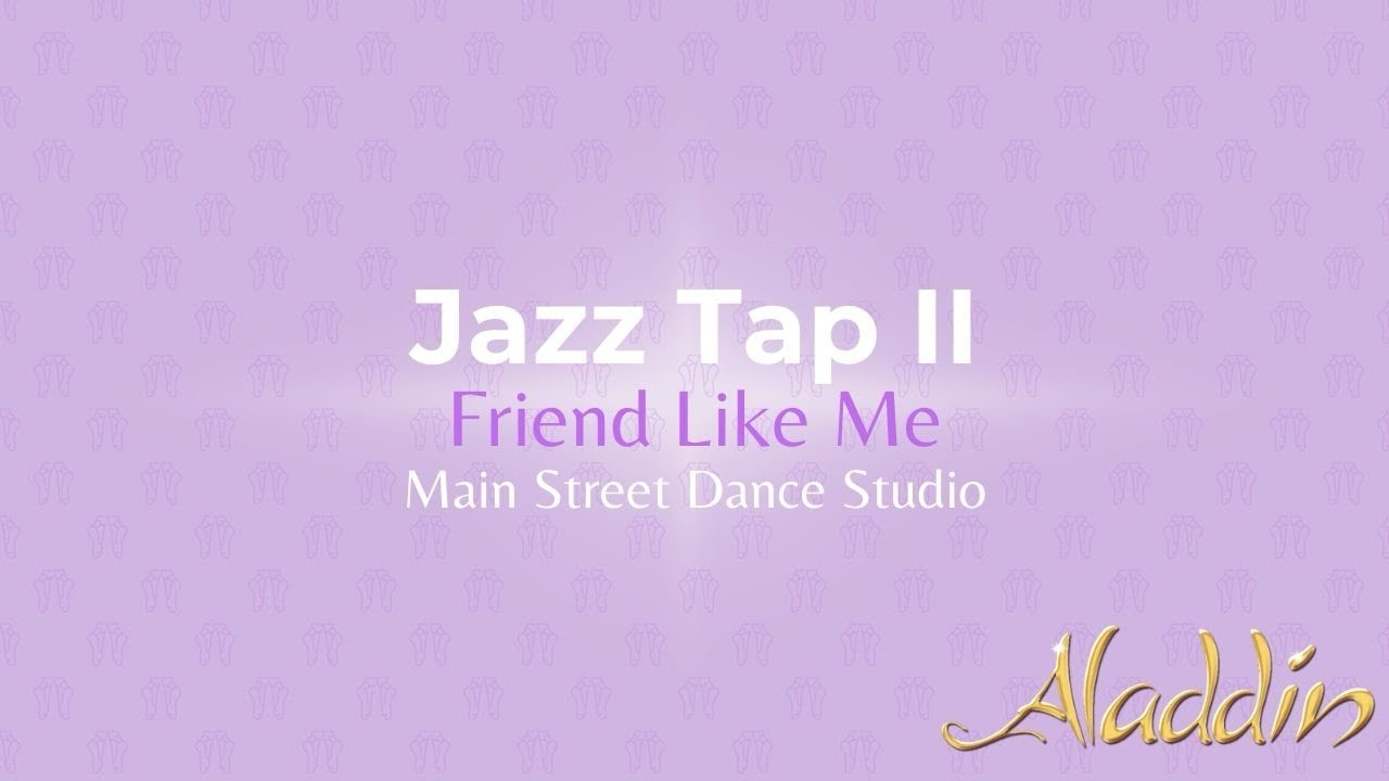 Jazz Tap II: Friend Like Me 2/25