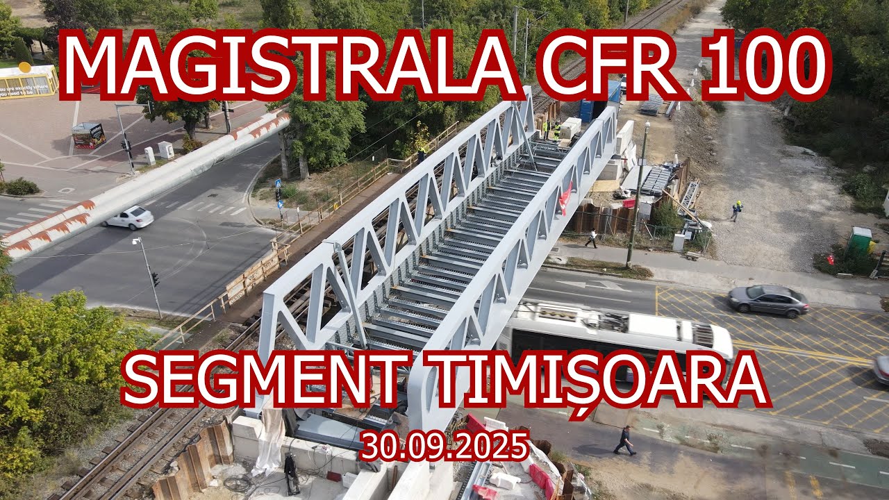 Magistrala CFR 100 | Timișoara Nord - Timișoara Est | Stadiu lucrări 30.09.2025