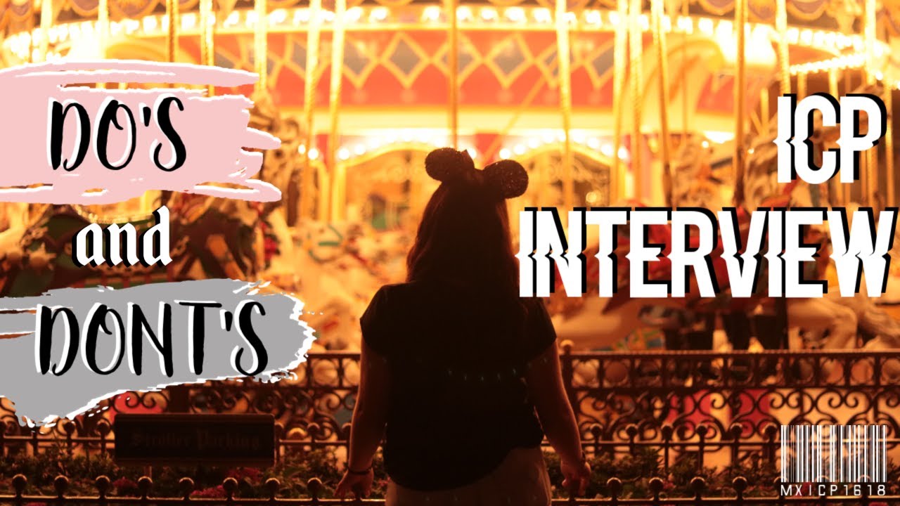 DO'S AND DON'TS - DISNEY ICP INTERVIEW!