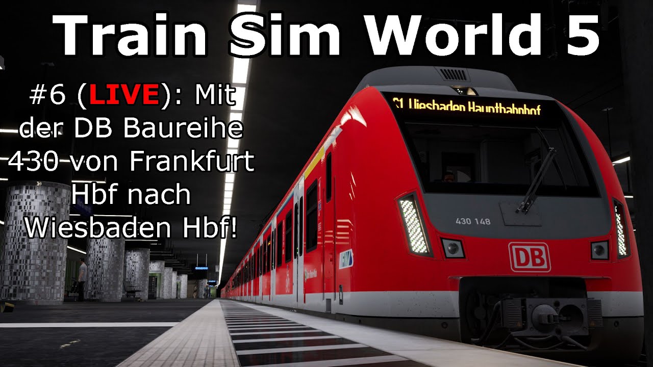 Train Sim World 5 #6 | Mit der DB BR 430 von Frankfurt Hbf nach Wiesbaden Hbf! [deutsch/german]