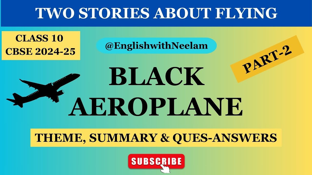 Black Aeroplane I Class 10 I Theme, Summary & Question-Answers