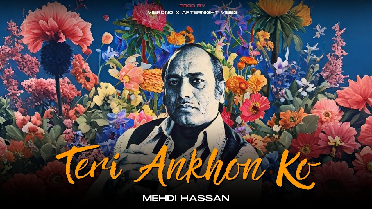 TERI ANKHON KO JAB DEKHA (REMIX) - MEHDI HASSAN X @Afternightvibe  X @Vibronoworldwide