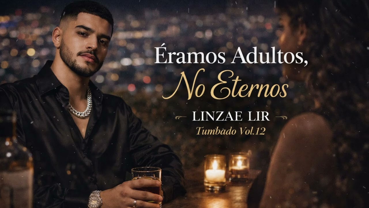 Éramos Adultos, No Eternos | Corrido Tumbado Elegante | LINZAE LIR