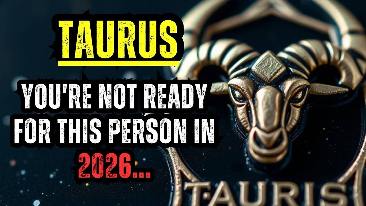 TAURUS - YOU'RE NOT READY FOR THIS PERSON IN 2026...