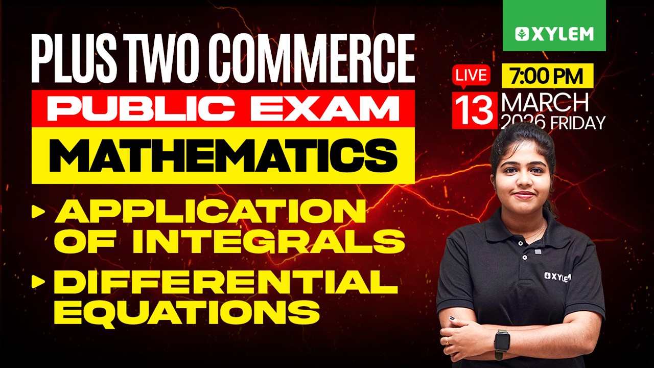 Plus Two Commerce Public Exam - Maths | Application Of Integrals, Differential Equations | Xylem