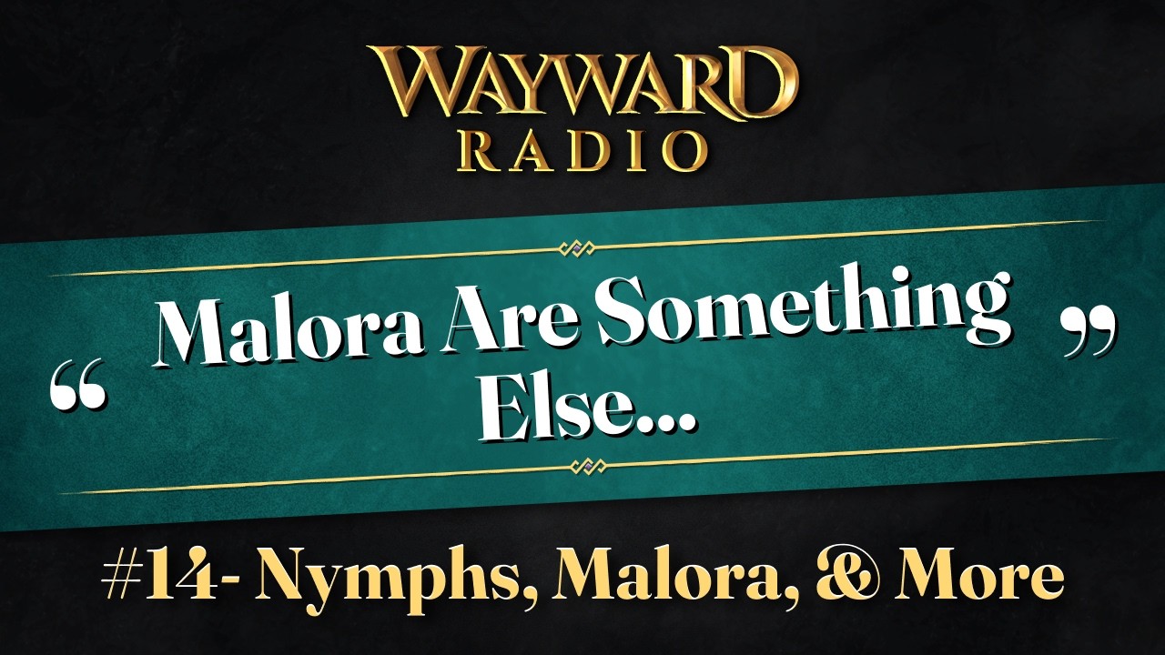 Wayward Radio Ep 14: Nymphs, Malora & More!