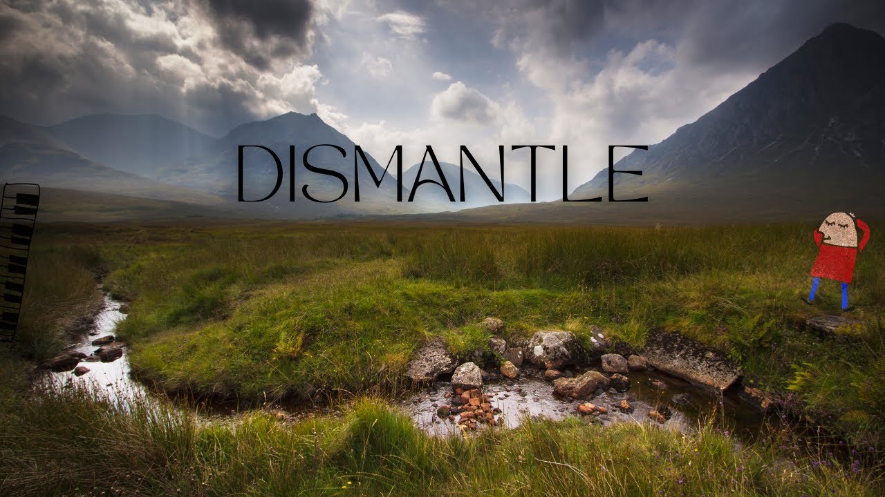 Dismantle | Music for when you are stuck
