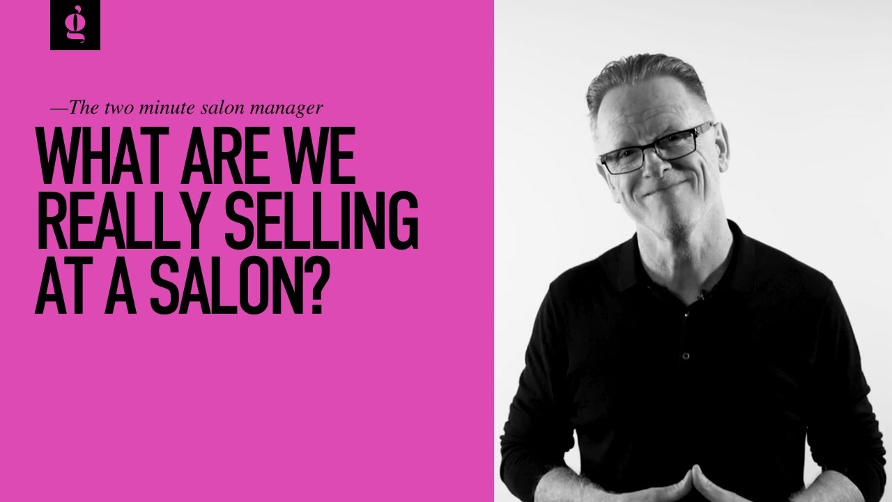 What Are We Really Selling at a Salon?