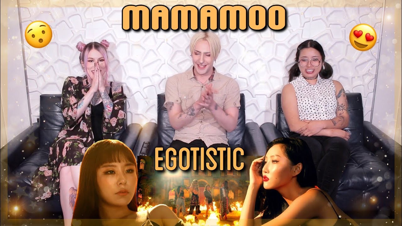 MAMAMOO (마마무) - 'EGOTISTIC' MV REACTION!