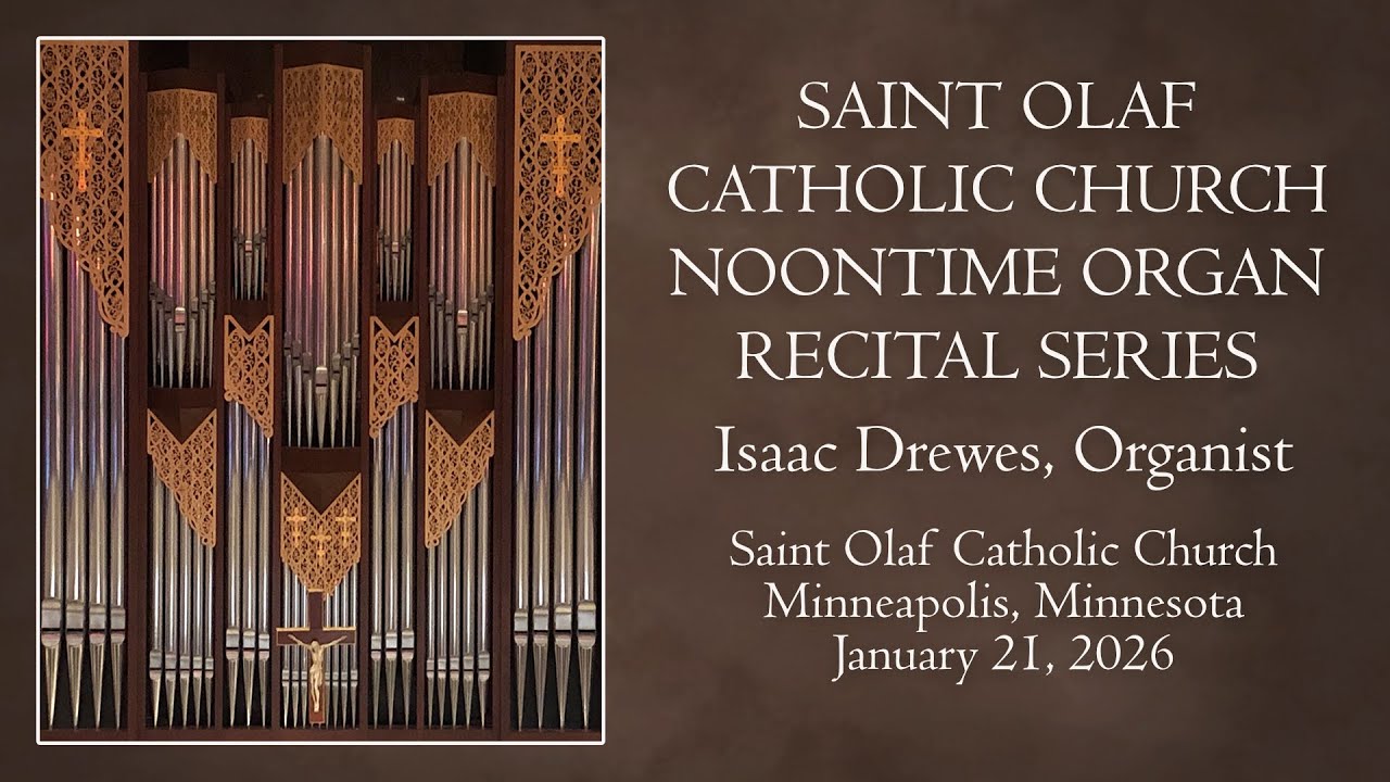 Saint Olaf Catholic Church Noontime Organ Recital Series - Isaac Drewes - January 21, 2026